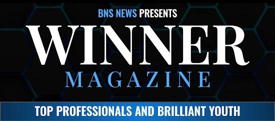 BNS News Winner Magazine — Top Professionals and Brilliant Youth